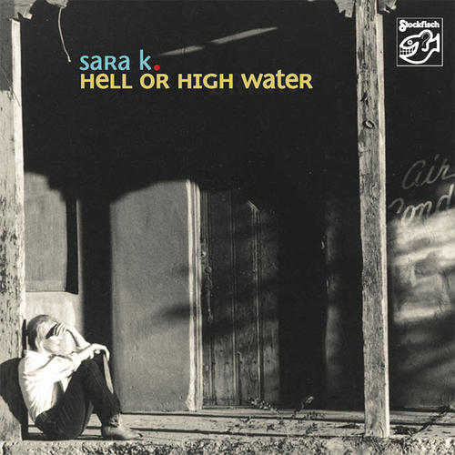 Sara K. - Hell Or High Water  Stockfisch Hybrid SACD Multichannel & Stereo